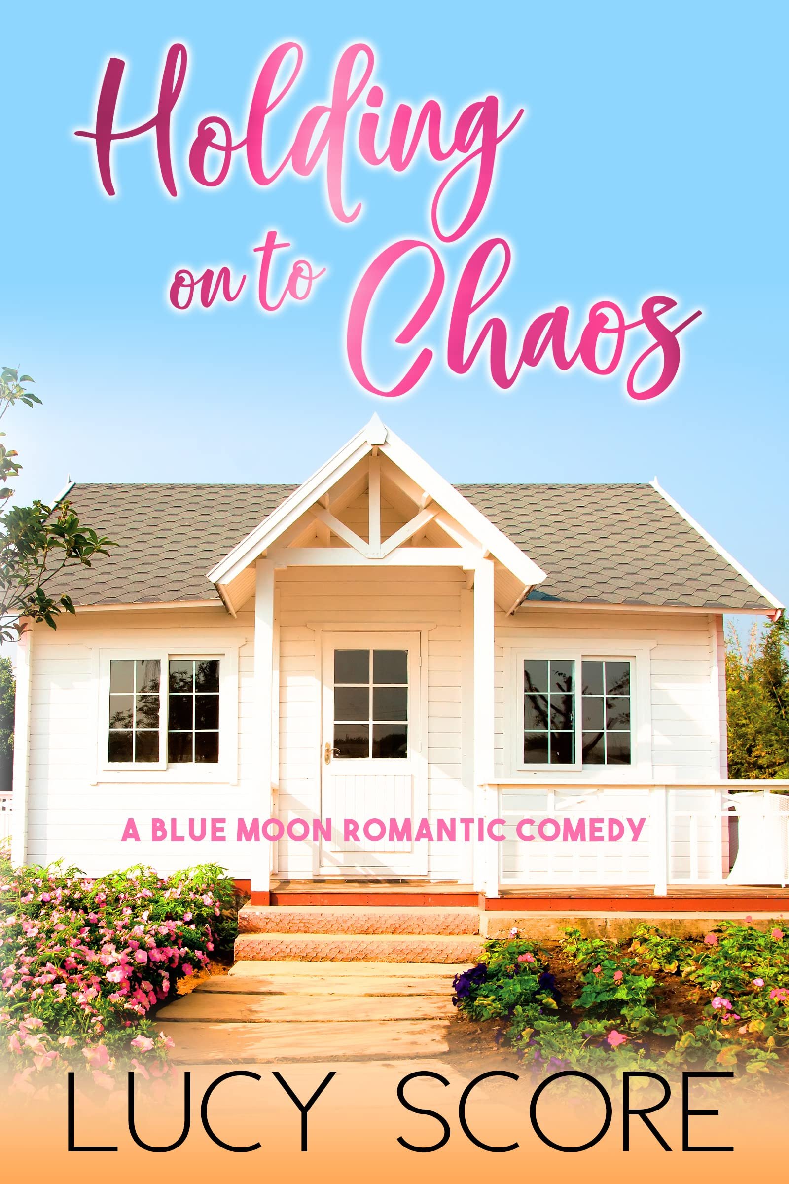 Holding on to Chaos: A Small Town Love Story (Blue Moon Book 5) Cover